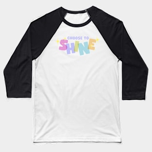 Choose To Shine Baseball T-Shirt